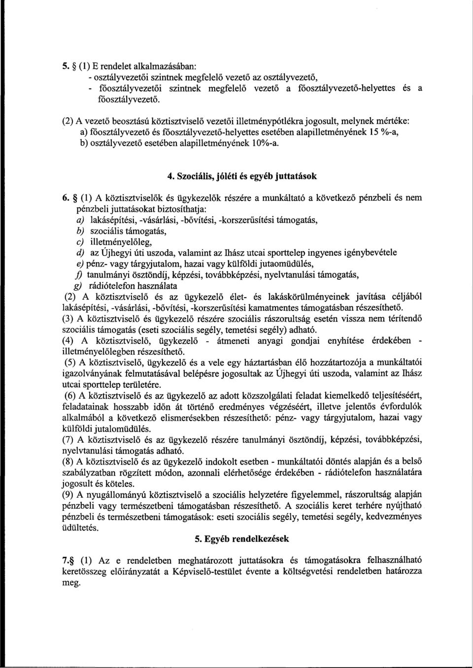 alapilletményének 10%-a. 4. Szociális, jóléti és egyéb juttatások 6.