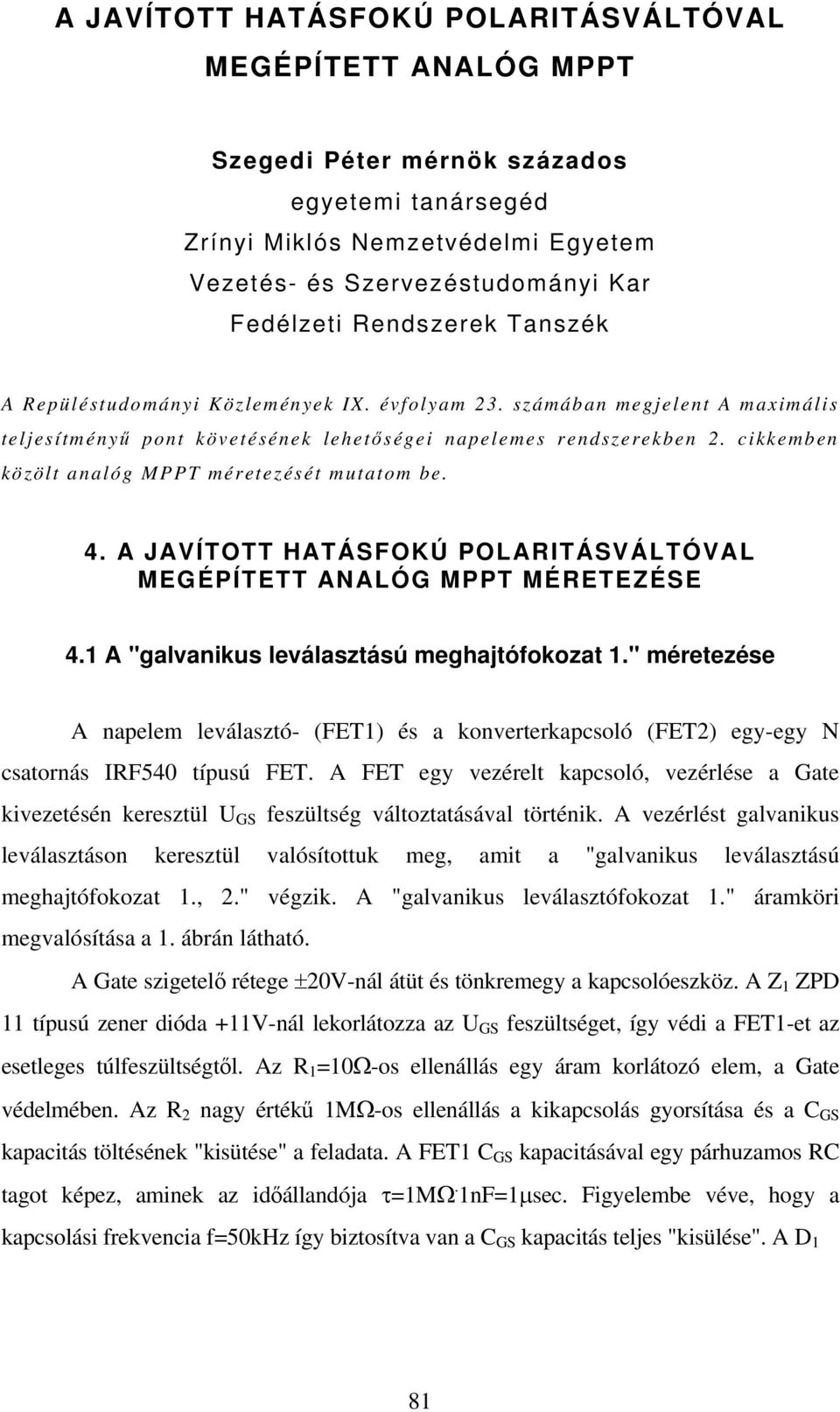 4. A JAVÍO HAÁSFOKÚ POLAIÁSVÁLÓVAL MEGÉPÍE ANALÓG MPP MÉEEZÉSE 4.1 A "galvanikus leválasztású meghajtófokozat 1.