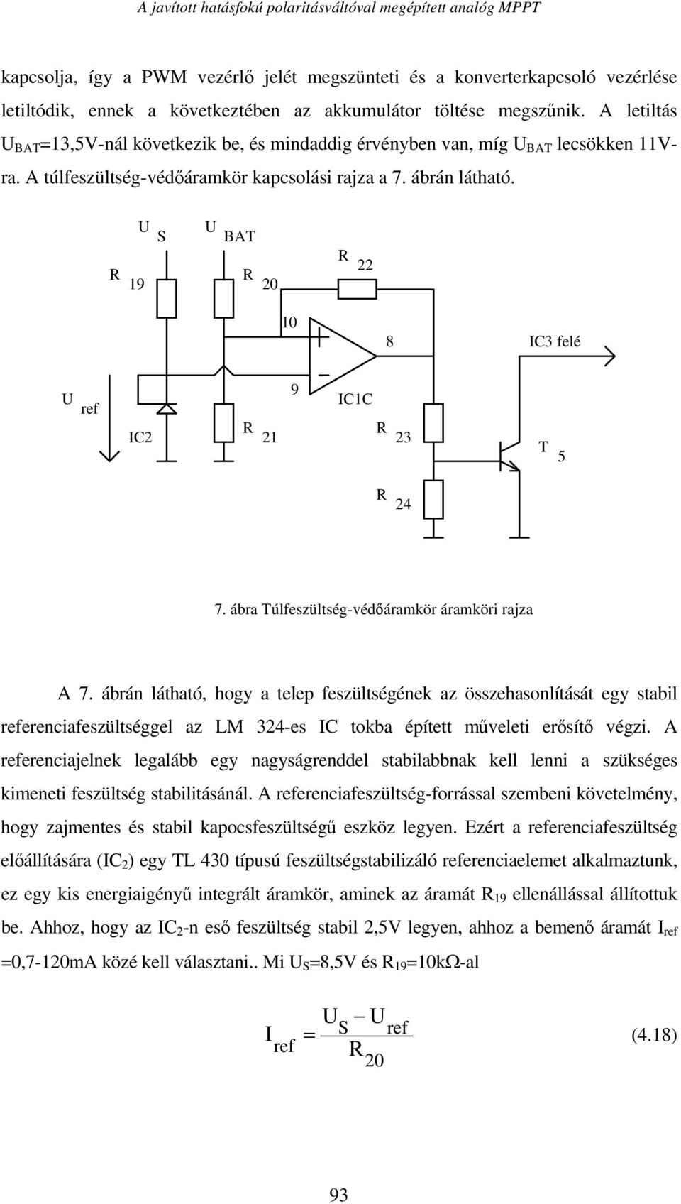 19 U S U BA 20 22 10 8 IC3 felé U ref 9 IC1C IC2 21 23 5 24 7. ábra úlfeszültség-védőáramkör áramköri rajza A 7.