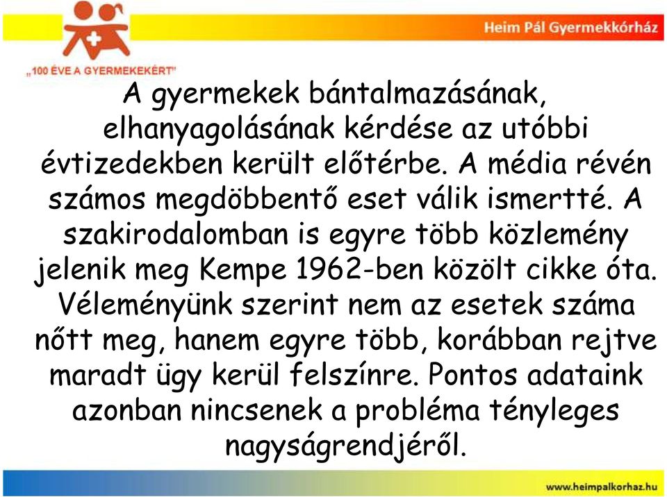 A szakirodalomban is egyre több közlemény jelenik meg Kempe 1962-ben közölt cikke óta.