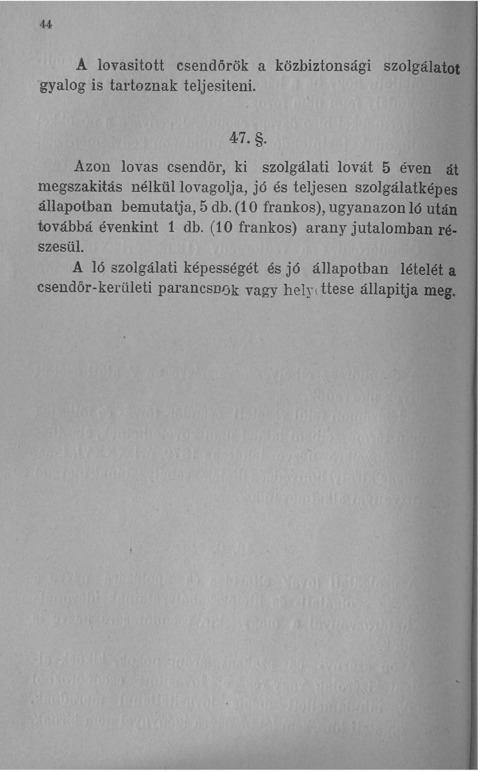 szolgálatképes állapotban bemutatja, 5 db. (10 frankos), ugyanazon ló után továbbá évenkint 1 db.