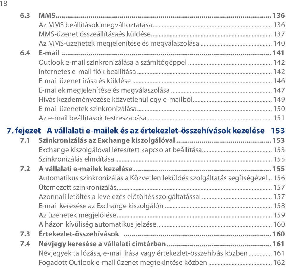 .. 147 Hívás kezdeményezése közvetlenül egy e-mailből... 149 E-mail üzenetek szinkronizálása... 150 Az e-mail beállítások testreszabása... 151 7.