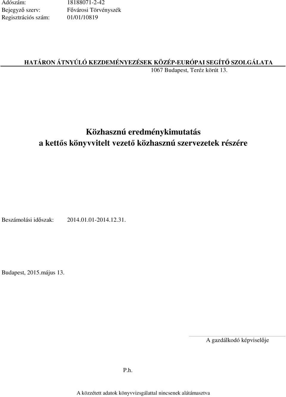 Közhasznú eredménykimutatás a kettős könyvvitelt vezető közhasznú szervezetek részére Beszámolási