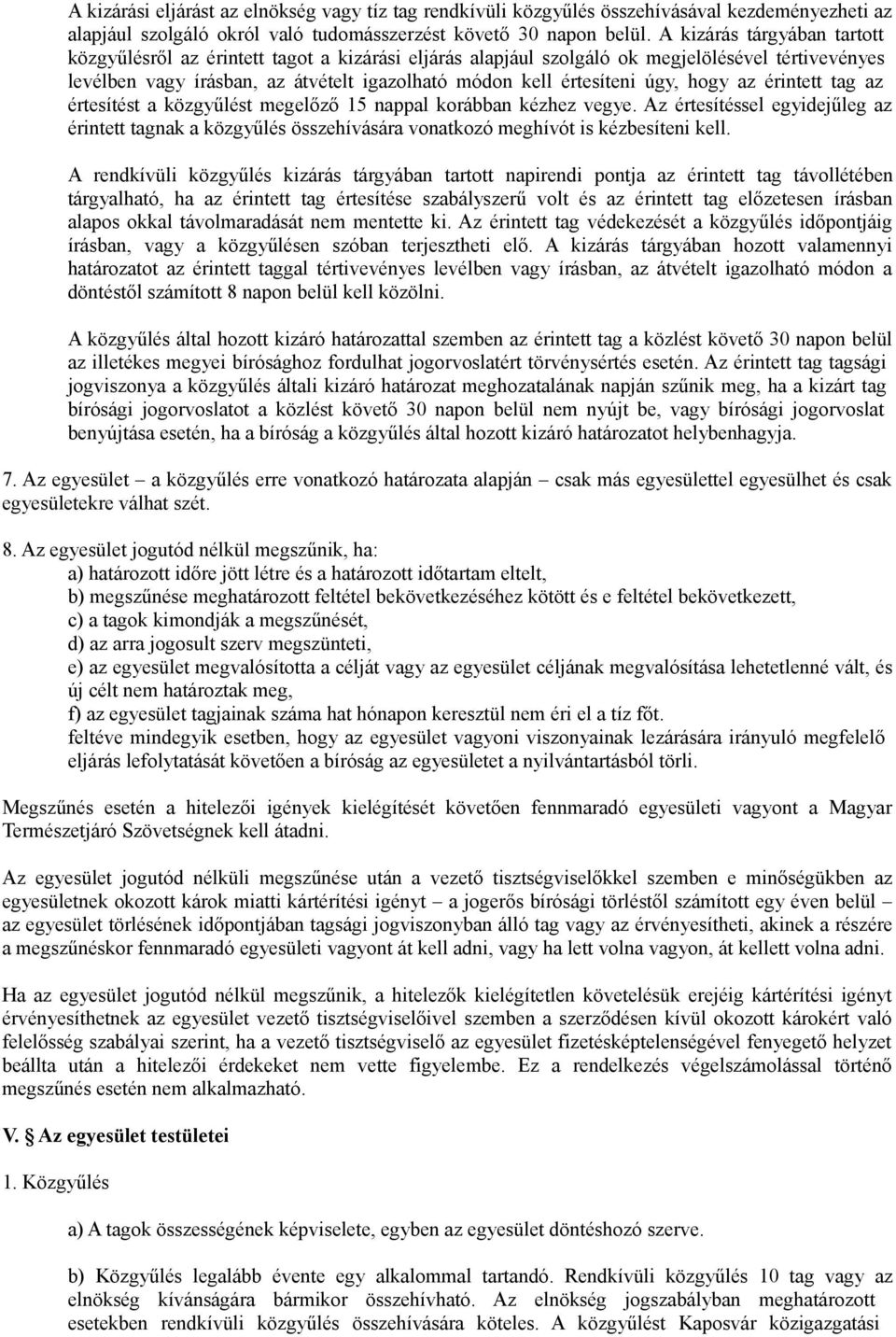 úgy, hogy az érintett tag az értesítést a közgyűlést megelőző 15 nappal korábban kézhez vegye.