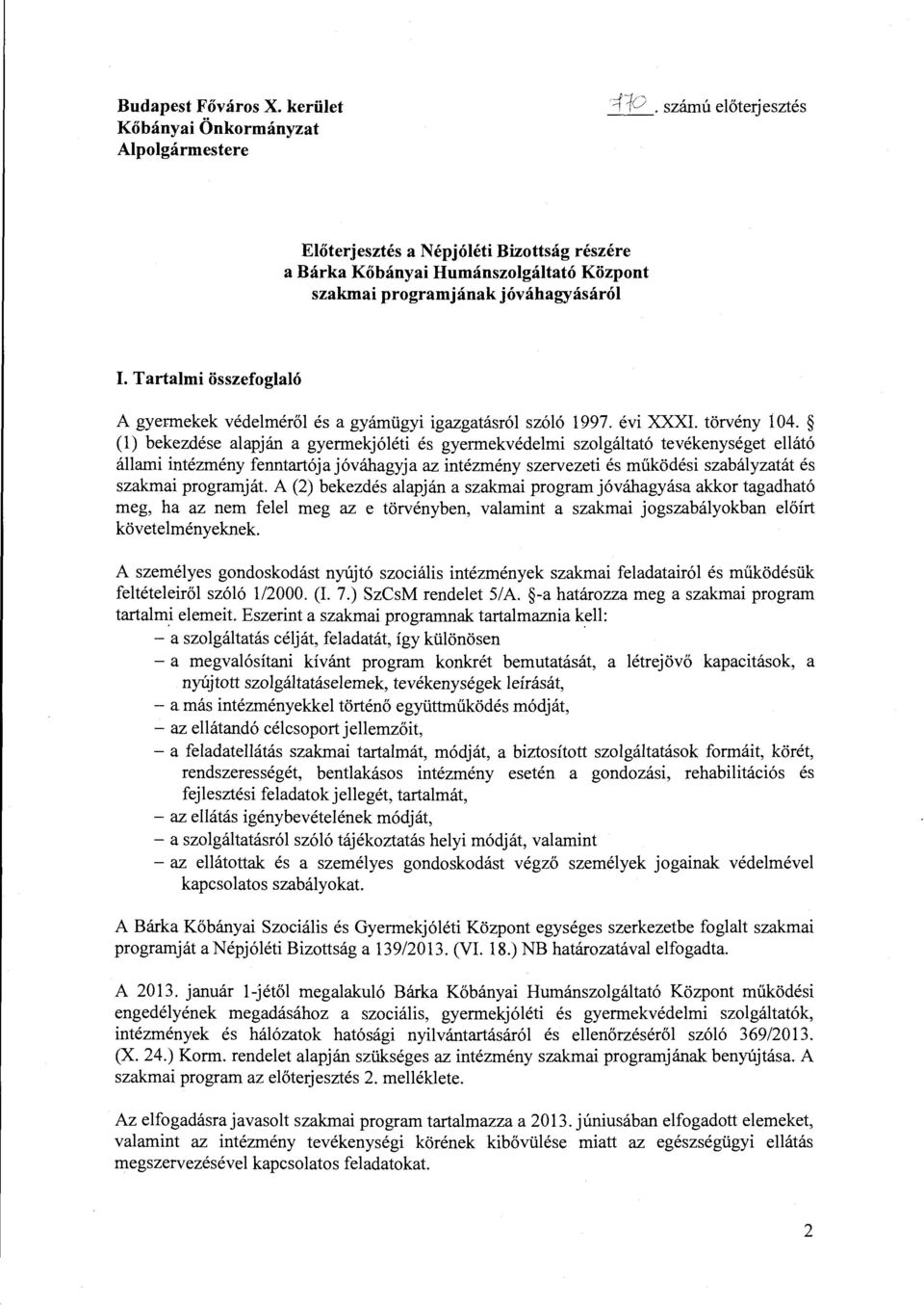 Tartalmi összefoglaló A gyermekek védelméről és a gyámügyi igazgatásról szóló 1997. évi XXXL törvény 104.