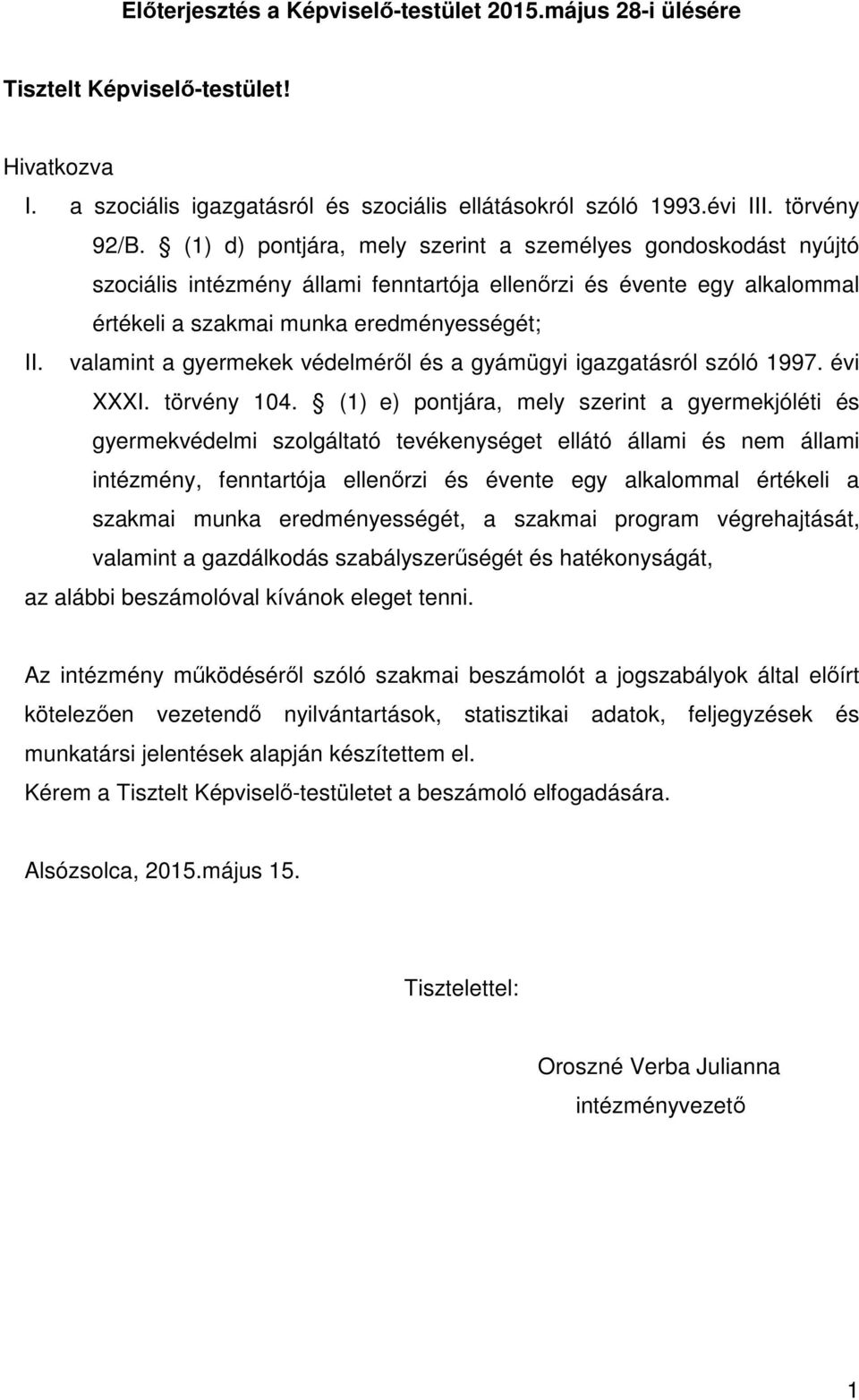 valamint a gyermekek védelméről és a gyámügyi igazgatásról szóló 1997. évi XXXI. törvény 104.