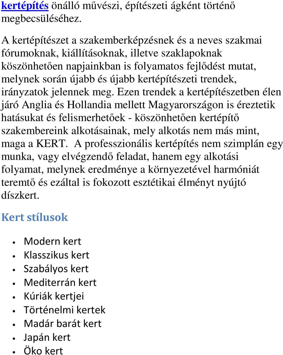 kertépítészeti trendek, irányzatok jelennek meg.