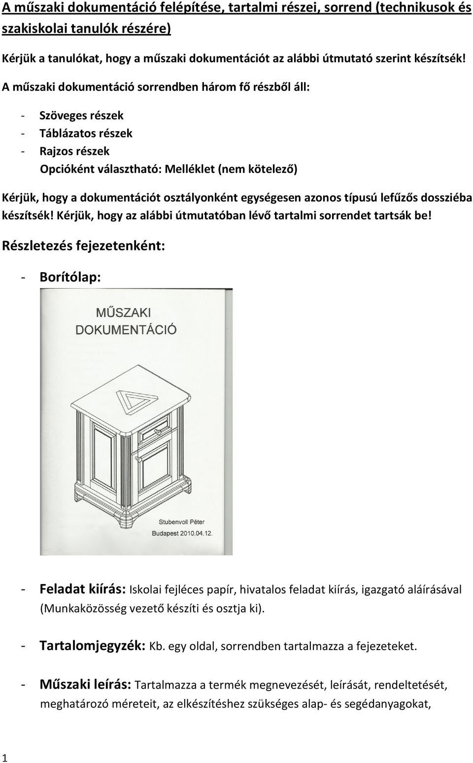 osztályonként egységesen azonos típusú lefűzős dossziéba készítsék! Kérjük, hogy az alábbi útmutatóban lévő tartalmi sorrendet tartsák be!