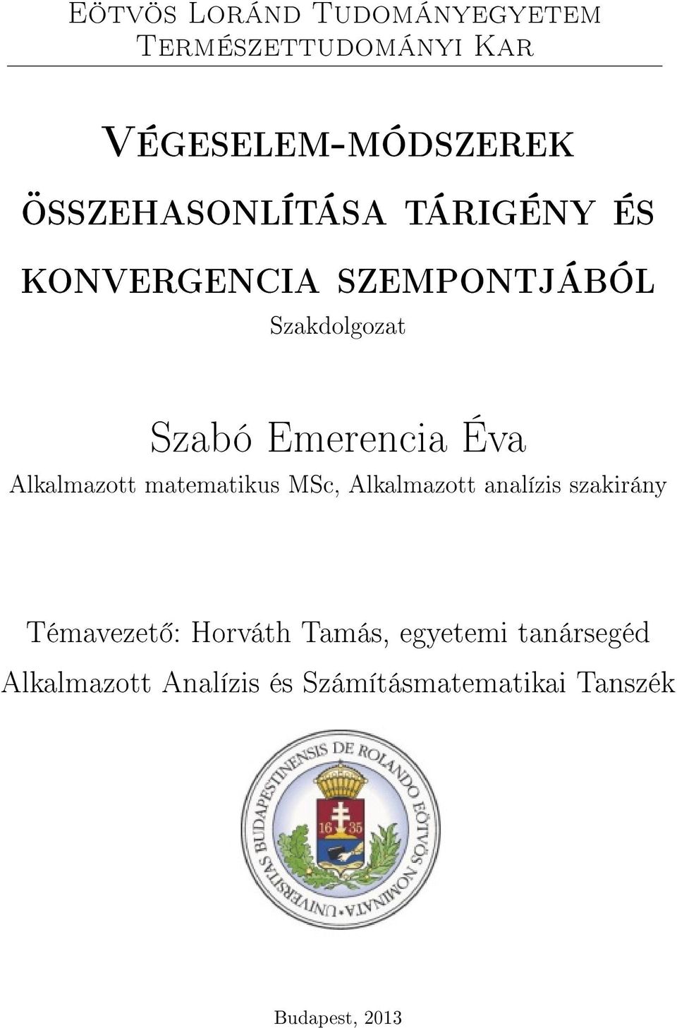 Emerencia Éva Alkalmazott matematikus MSc, Alkalmazott analízis szakirány Témavezet