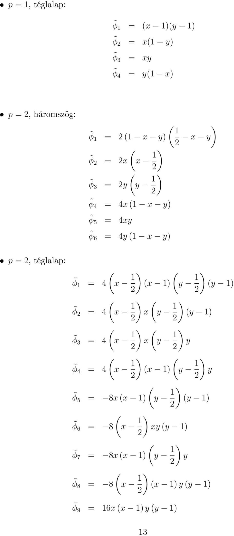 ) y 1) 2 2 φ 2 = 4 x 1 ) x y 1 ) y 1) 2 2 φ 3 = 4 x 1 ) x y 1 ) y 2 2 φ 4 = 4 x 1 ) x 1) y 1 ) y 2 2 φ 5 = 8x x