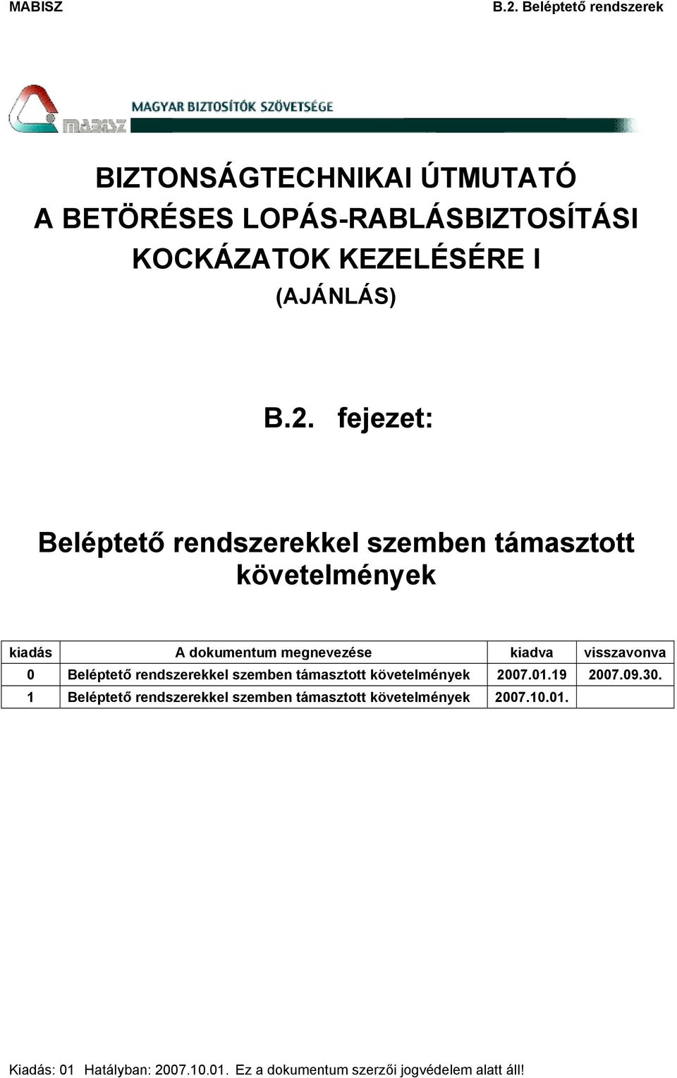 2. fejezet: Beléptető rendszerekkel szemben támasztott követelmények kiadás A dokumentum megnevezése kiadva visszavonva 0