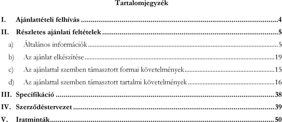 ..19 c) Az ajánlattal szemben támasztott formai követelmények.