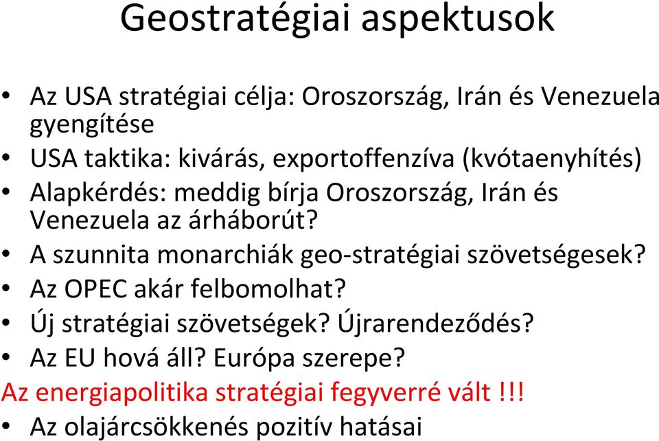 A szunnita monarchiák geo stratégiai szövetségesek? Az OPEC akár felbomolhat? Új stratégiai szövetségek?