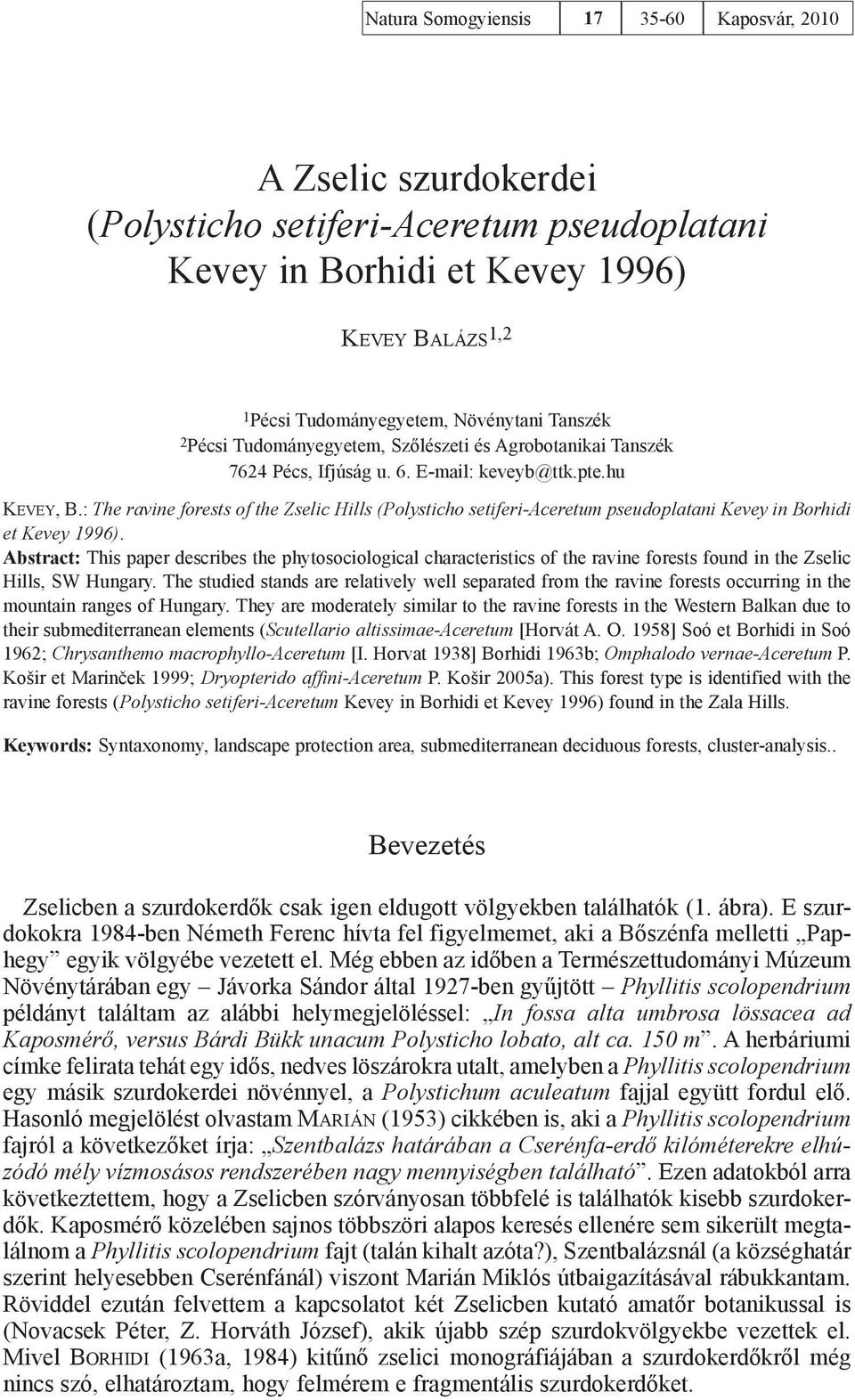 : The ravine forests of the Zselic Hills (Polysticho setiferi-aceretum pseudoplatani Kevey in Borhidi et Kevey 1996).