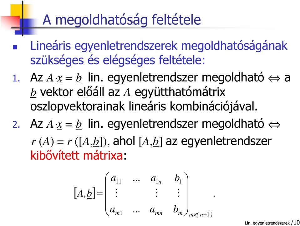 egyenletrendszer megoldhtó b vektor előáll z A együtthtómátrix oszlopvektorink lineáris