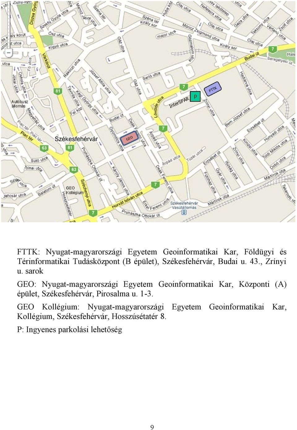 sarok GEO: Nyugat-magyarországi Egyetem Geoinformatikai Kar, Központi (A) épület, Székesfehérvár,