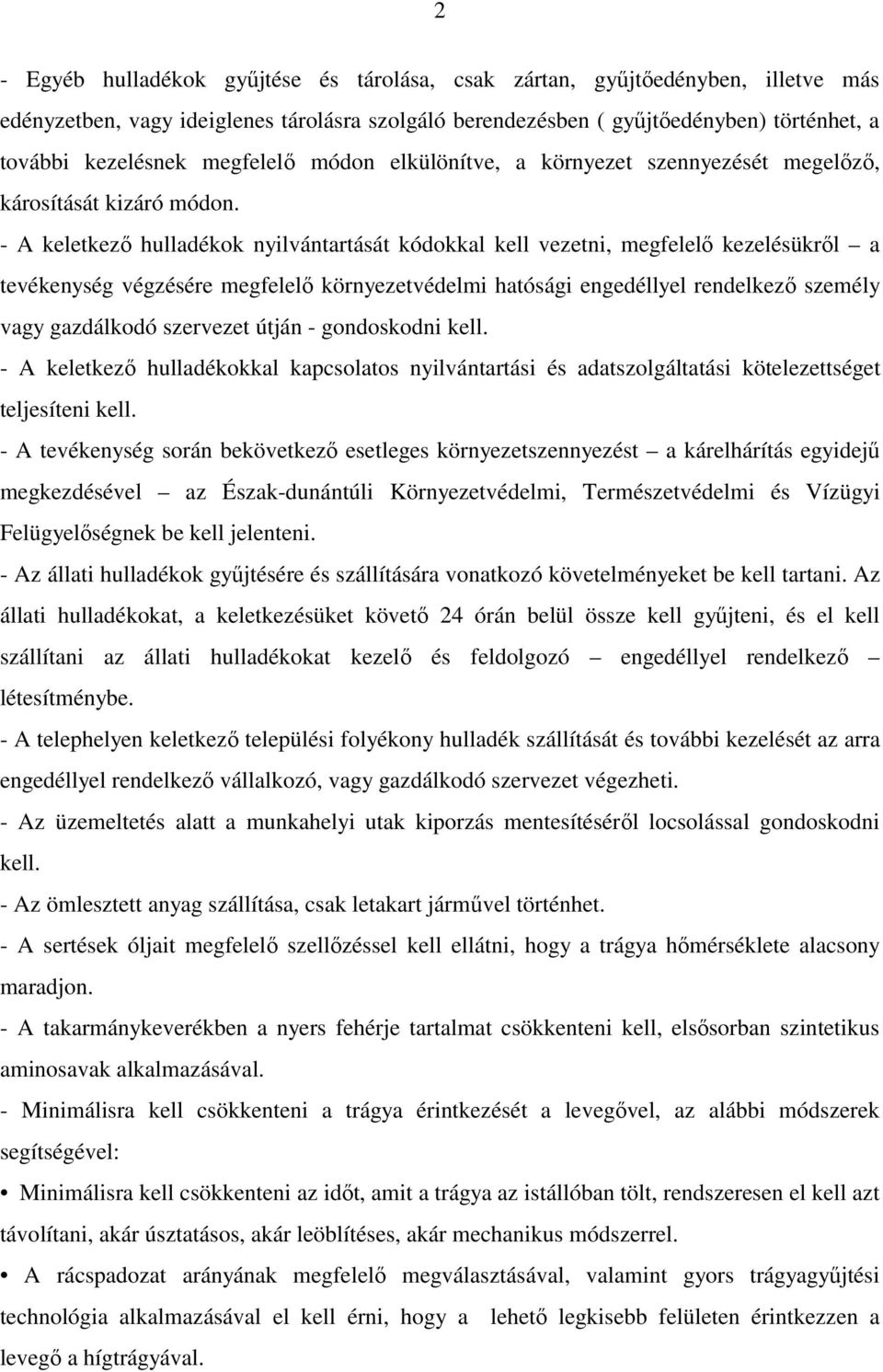 - A keletkezÿ hulladékok nyilvántartását kódokkal kell vezetni, megfelelÿ kezelésükrÿl a tevékenység végzésére megfelelÿ környezetvédelmi hatósági engedéllyel rendelkezÿ személy vagy gazdálkodó