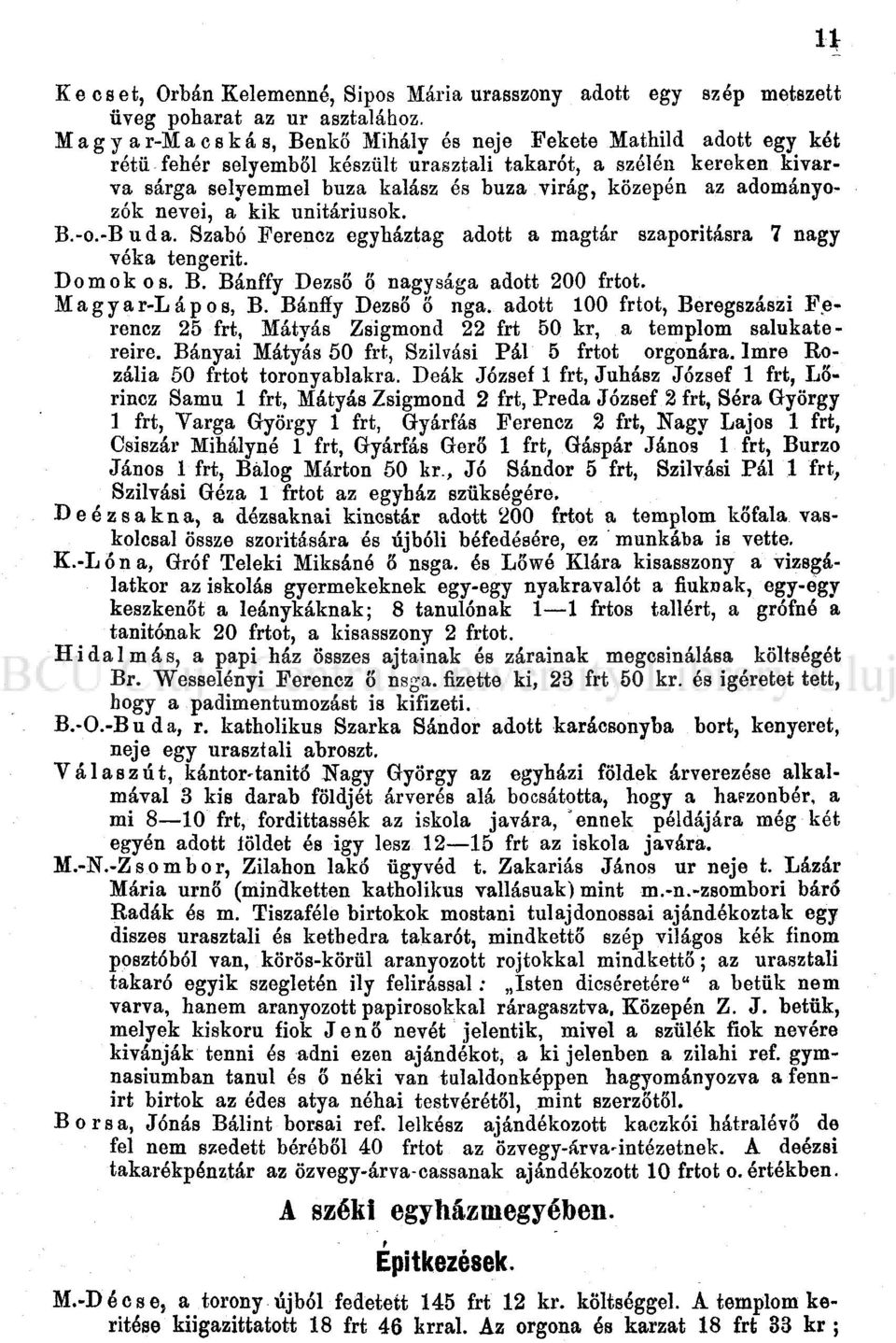 közepén az adományozók nevei, a kik unitáriusok. B.-o.-Buda. Szabó Ferencz egyháztag adott a magtár szaporításra 7 nagy véka tengerit. Domokos. B. Bánffy Dezső ő nagysága adott 200 frtot.
