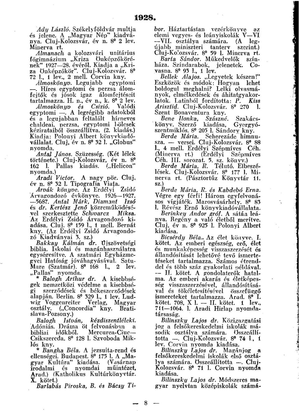 , év n., k. 8 2 lev. Álmoskönyv és Csízió. Valódi egyptomi A legrégibb adatokból és a legújabban feltalált hírneves chaldeai, perzsa, egyptomi bölcsek kézirataiból összeállítva. (2.