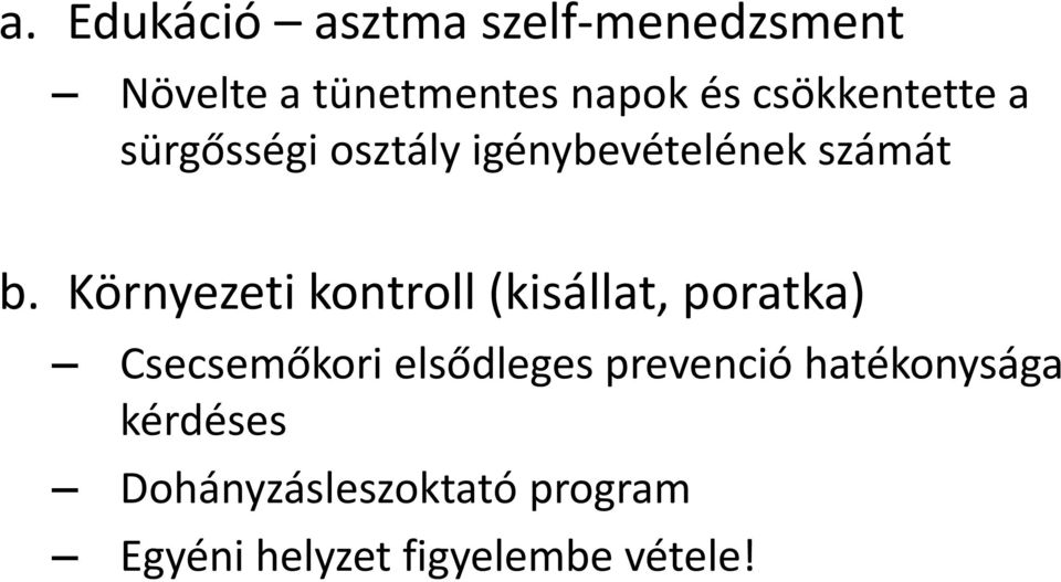 Környezeti kontroll (kisállat, poratka) Csecsemőkori elsődleges