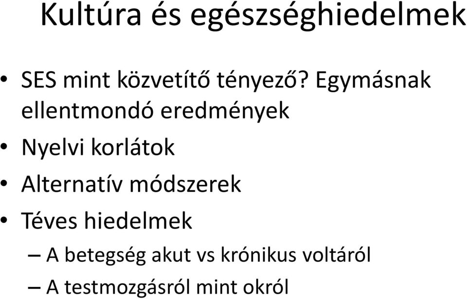 Egymásnak ellentmondó eredmények Nyelvi korlátok