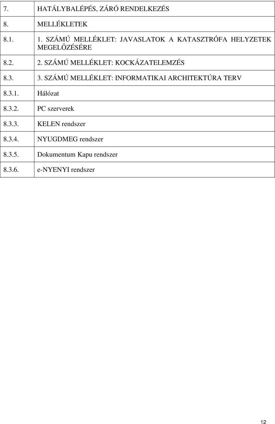 SZÁMÚ MELLÉKLET: KOCKÁZATELEMZÉS 8.3. 3.