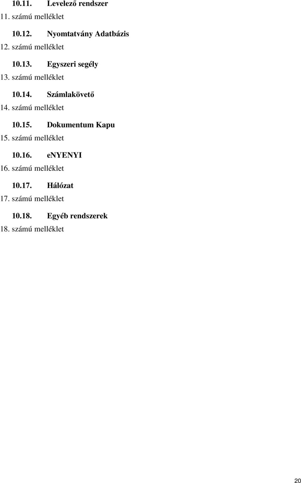 Számlakövető 14. számú melléklet 10.15. Dokumentum Kapu 15. számú melléklet 10.16.