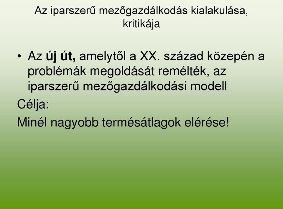 század közepén a problémák megoldását remélték, az