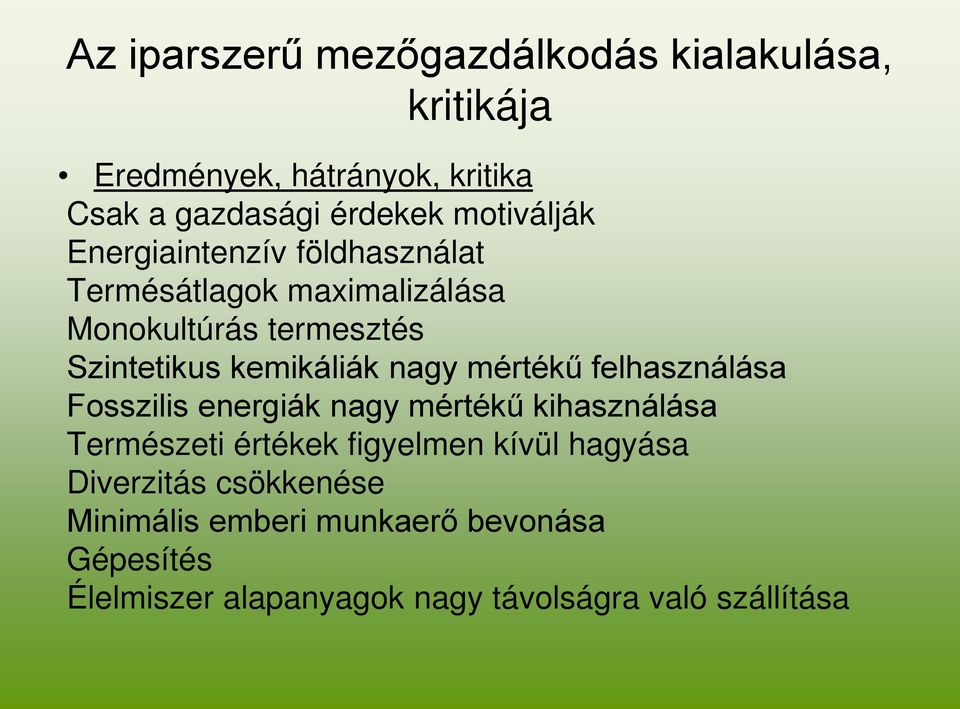 kemikáliák nagy mértékű felhasználása Fosszilis energiák nagy mértékű kihasználása Természeti értékek figyelmen