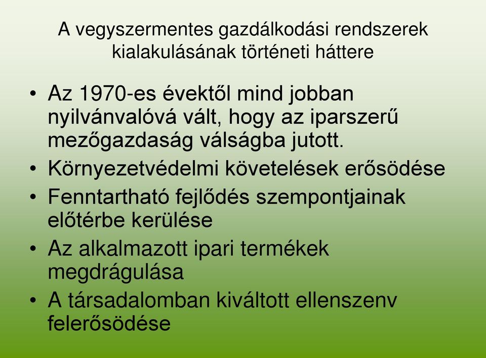 Környezetvédelmi követelések erősödése Fenntartható fejlődés szempontjainak előtérbe