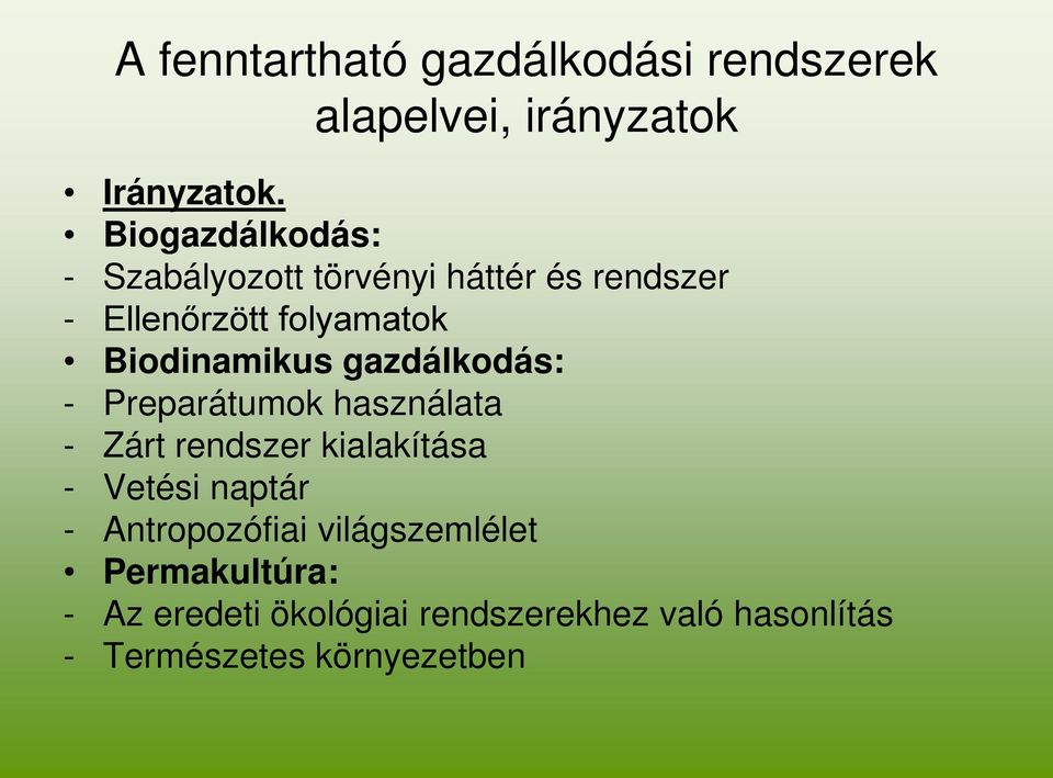 Biodinamikus gazdálkodás: - Preparátumok használata - Zárt rendszer kialakítása - Vetési