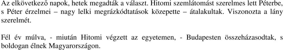 megrázkódtatások közepette átalakultak. Viszonozta a lány szerelmét.