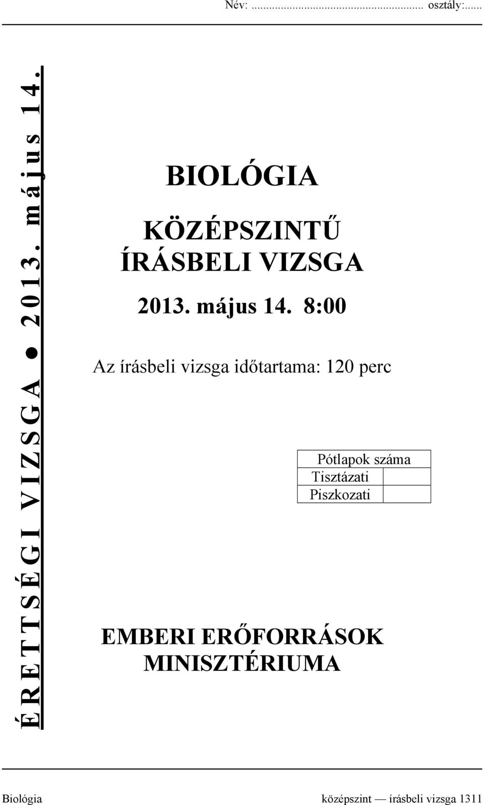 8:00 Az írásbeli vizsga időtartama: 120 perc Pótlapok száma