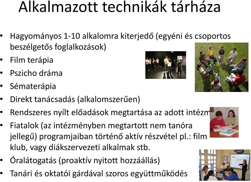 intézményben Fiatalok (az intézményben megtartott nem tanóra jellegű) programjaiban történő aktív részvétel pl.