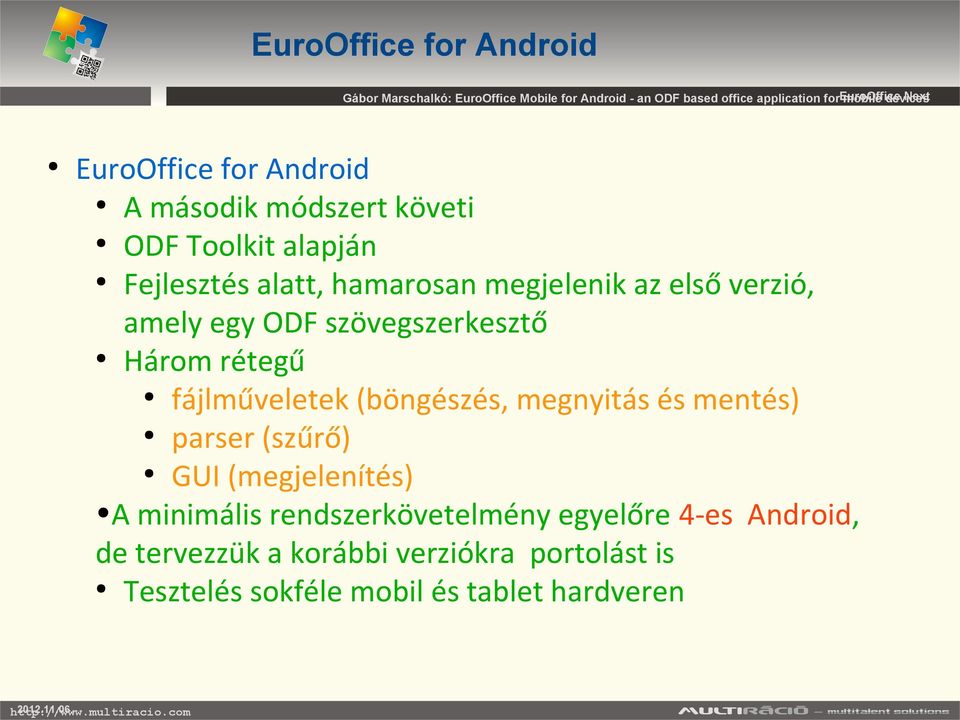 amely egy ODF szövegszerkesztő Három rétegű fájlműveletek (böngészés, megnyitás és mentés) parser (szűrő) GUI (megjelenítés) A