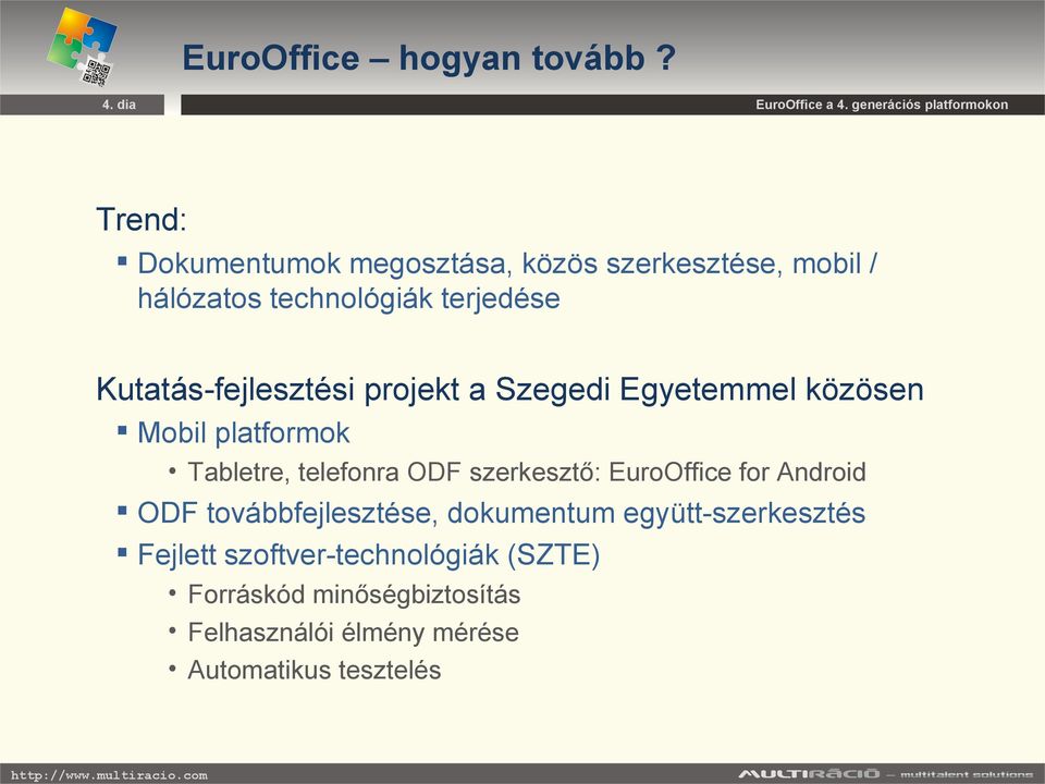 Kutatás-fejlesztési projekt a Szegedi Egyetemmel közösen Mobil platformok Tabletre, telefonra ODF szerkesztő: