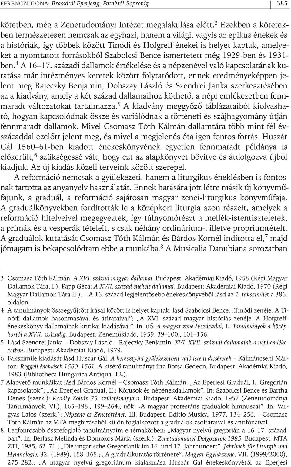 forrásokból Szabolcsi Bence ismertetett még 1929- ben és 1931- ben. 4 A 16 17.