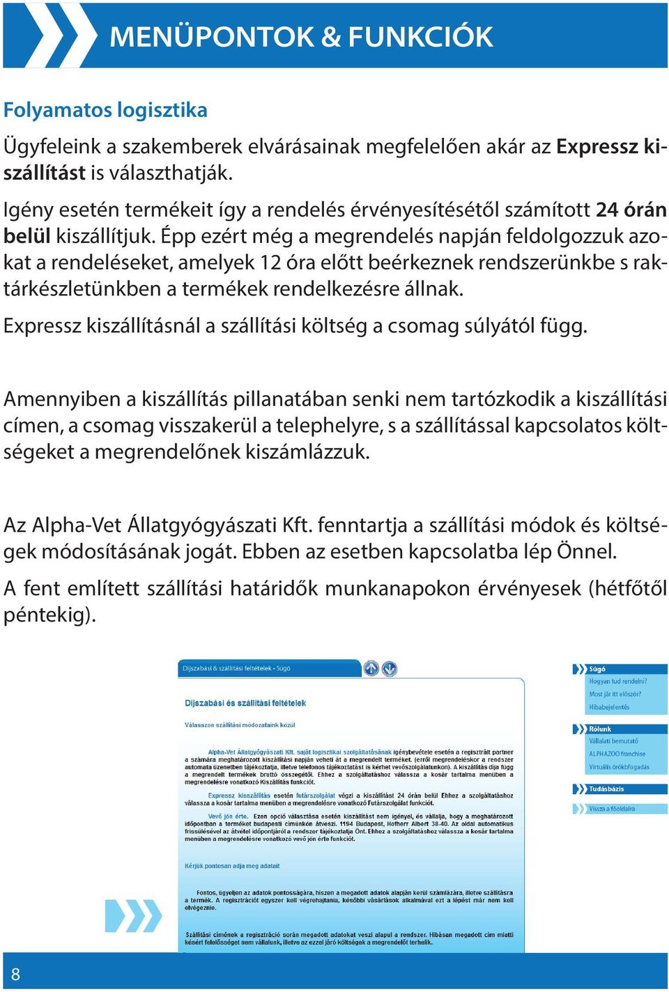 Épp ezért még a megrendelés napján feldolgozzuk azokat a rendeléseket, amelyek 12 óra előtt beérkeznek rendszerünkbe s raktárkészletünkben a termékek rendelkezésre állnak.