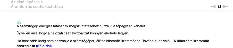 Ügyeljen arra, hogy a hálózati csatlakozóaljzat könnyen elérhető legyen.