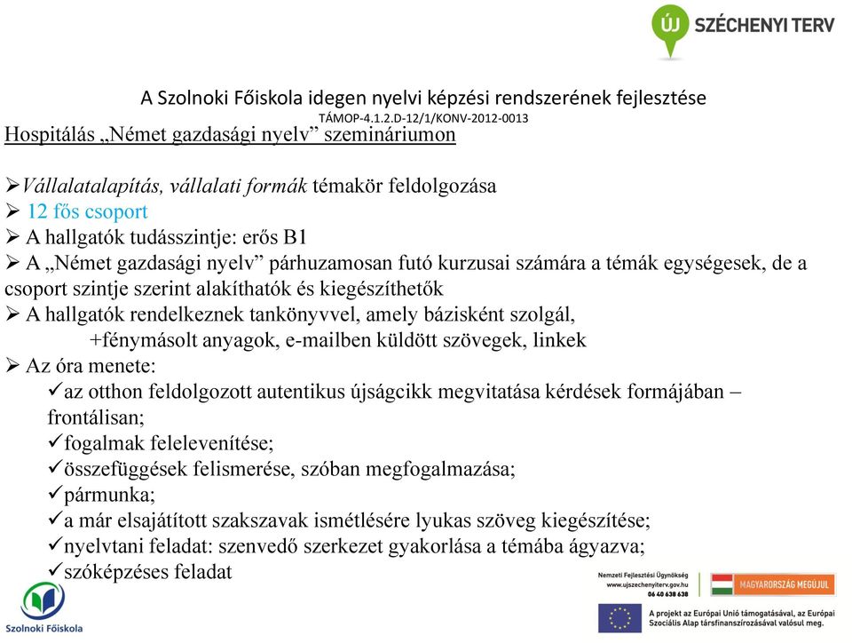 amely bázisként szolgál, +fénymásolt anyagok, e-mailben küldött szövegek, linkek Az óra menete: az otthon feldolgozott autentikus újságcikk megvitatása kérdések formájában frontálisan; fogalmak