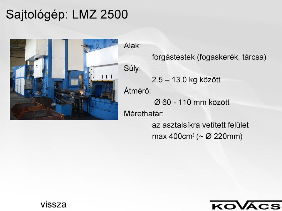 0 kg között Átmérő: Ø 60-110 mm között