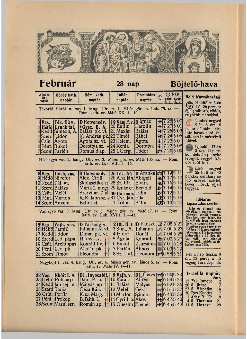 vt. K András pk. Ágota sz. vt. Dorottya sz. j Romuald ap. 19 Vám.f.v. 20 Eutim 21 Maxim 22 Timót 23 Kelem. 24 Xénia 251.Oerg.
