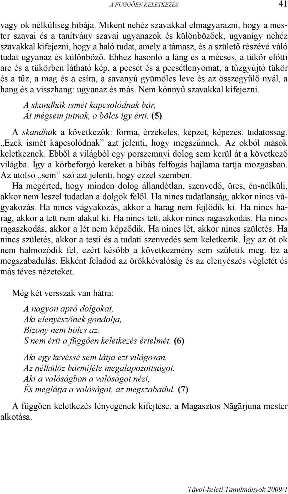 váló tudat ugyanaz és különböző.