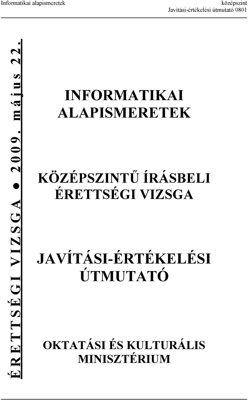 INFORMATIKAI ALAPISMERETEK KÖZÉPSZINTŰ ÍRÁSBELI