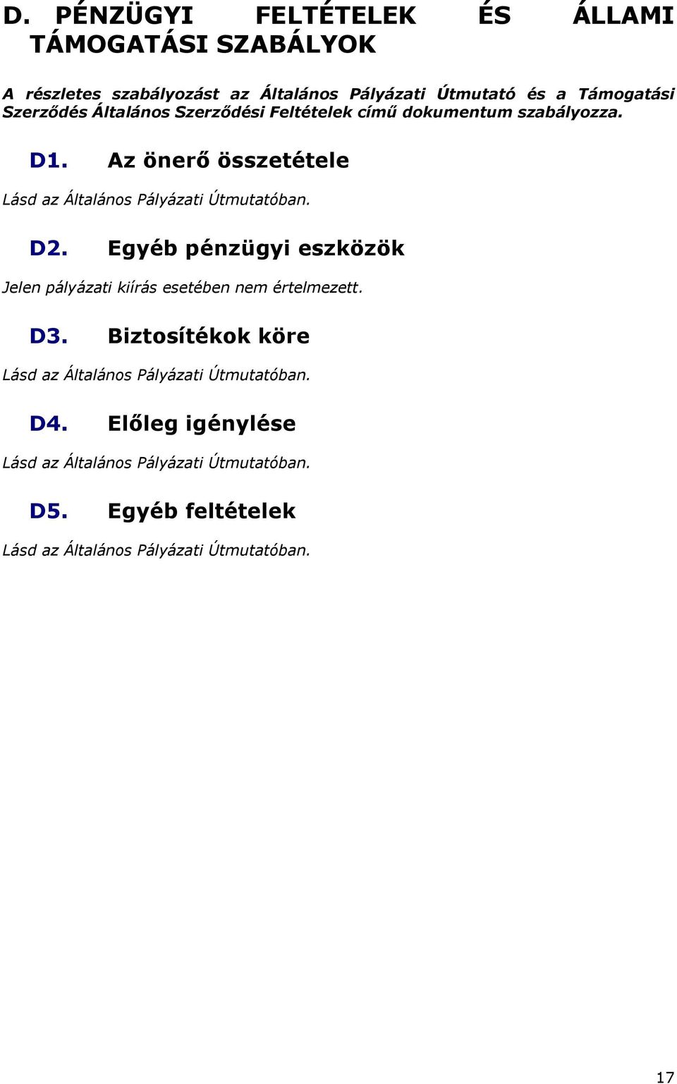 dokumentum szabályozza. D1. Az önerő összetétele D2.