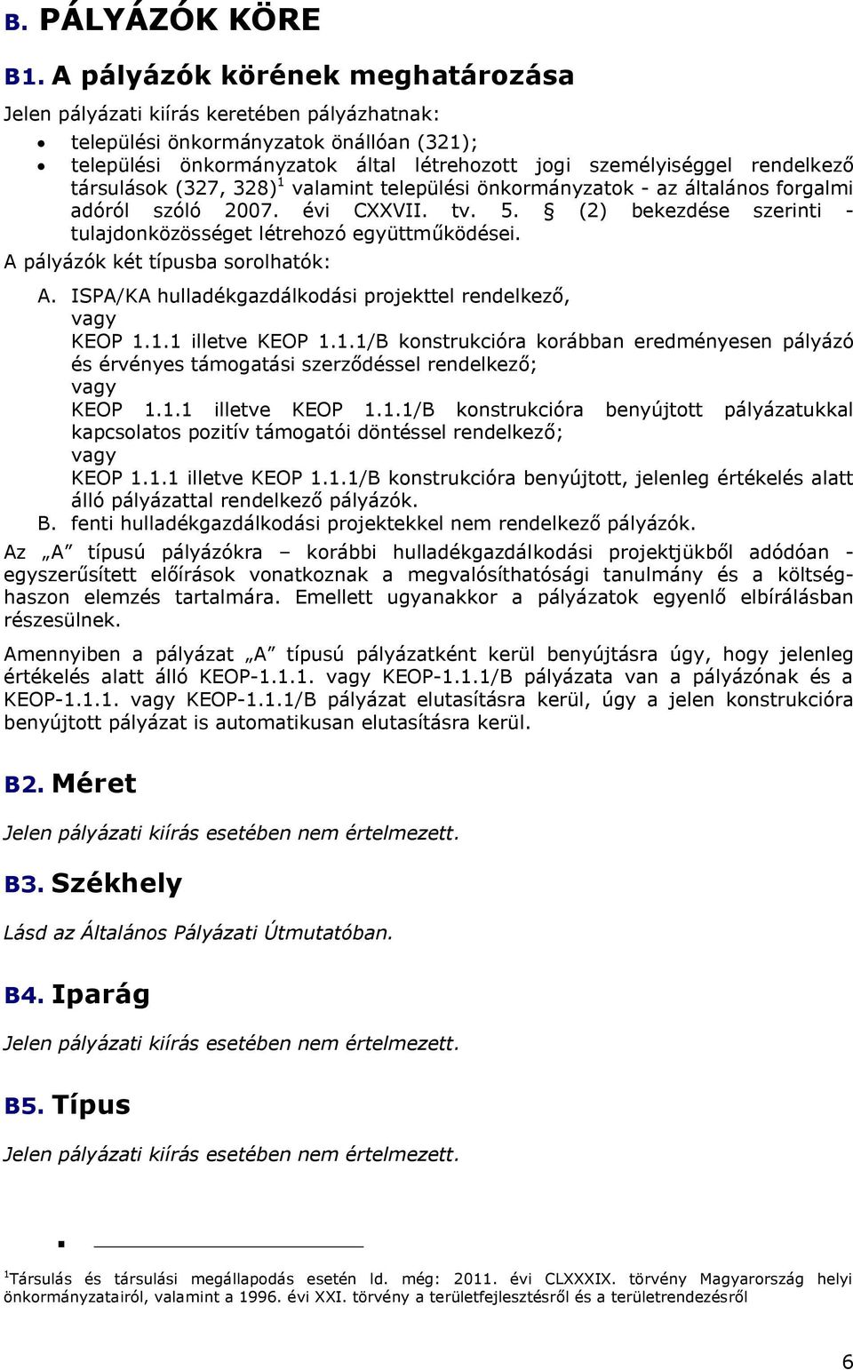 társulások (327, 328) 1 valamint települési önkormányzatok - az általános forgalmi adóról szóló 2007. évi CXXVII. tv. 5. (2) bekezdése szerinti - tulajdonközösséget létrehozó együttműködései.