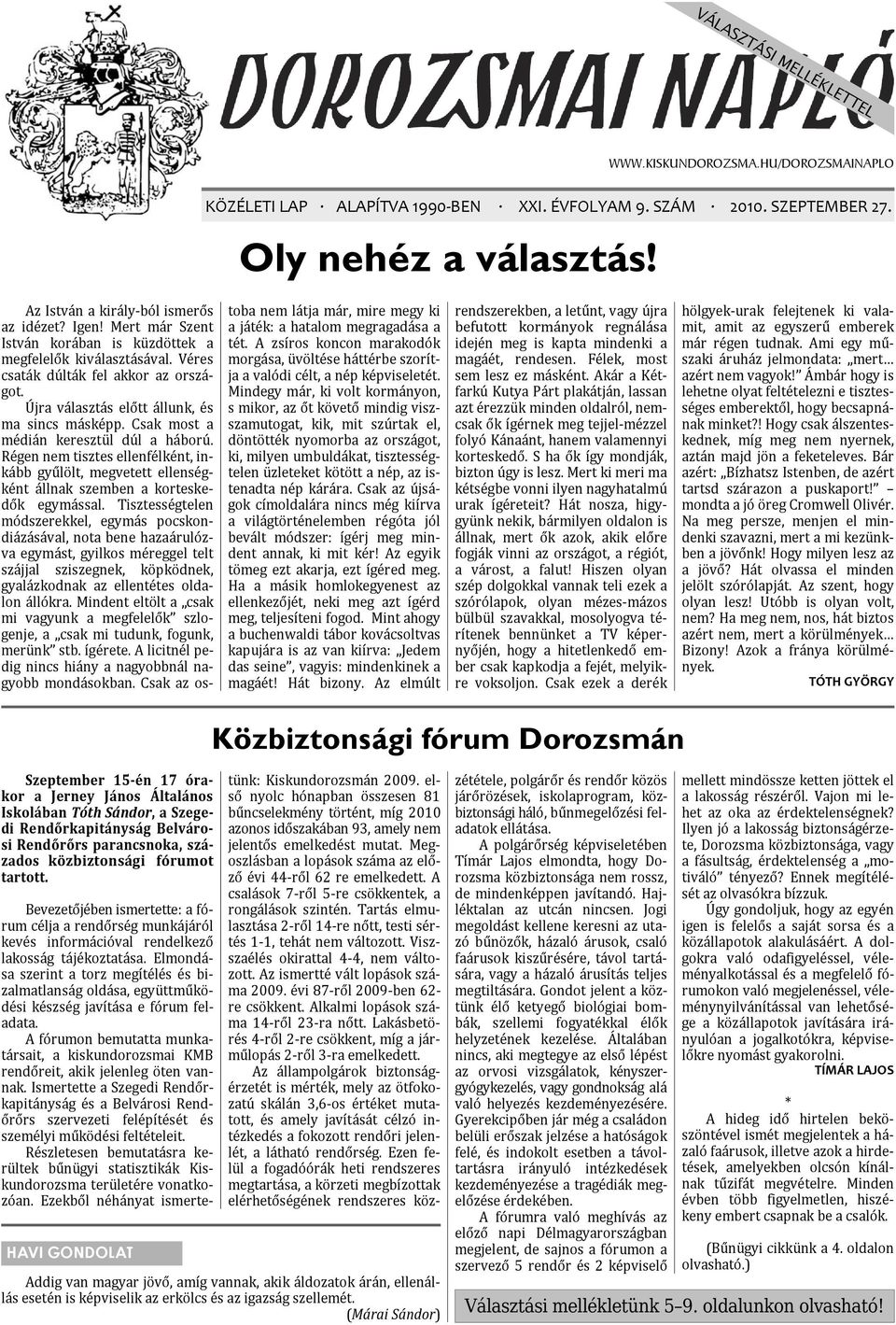 Újra választás előtt állunk, és ma sincs másképp. Csak most a médián keresztül dúl a háború.