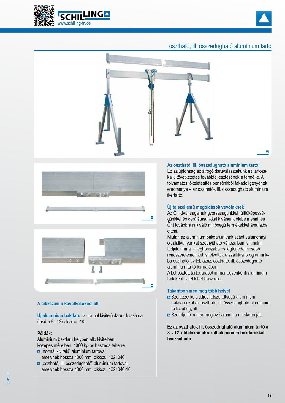 közepes méretben, 1000 kg-os hasznos teherre normál kivitelű alumínium tartóval, amelynek hossza 4000 mm: cikksz.: 1321040 osztható, ill.