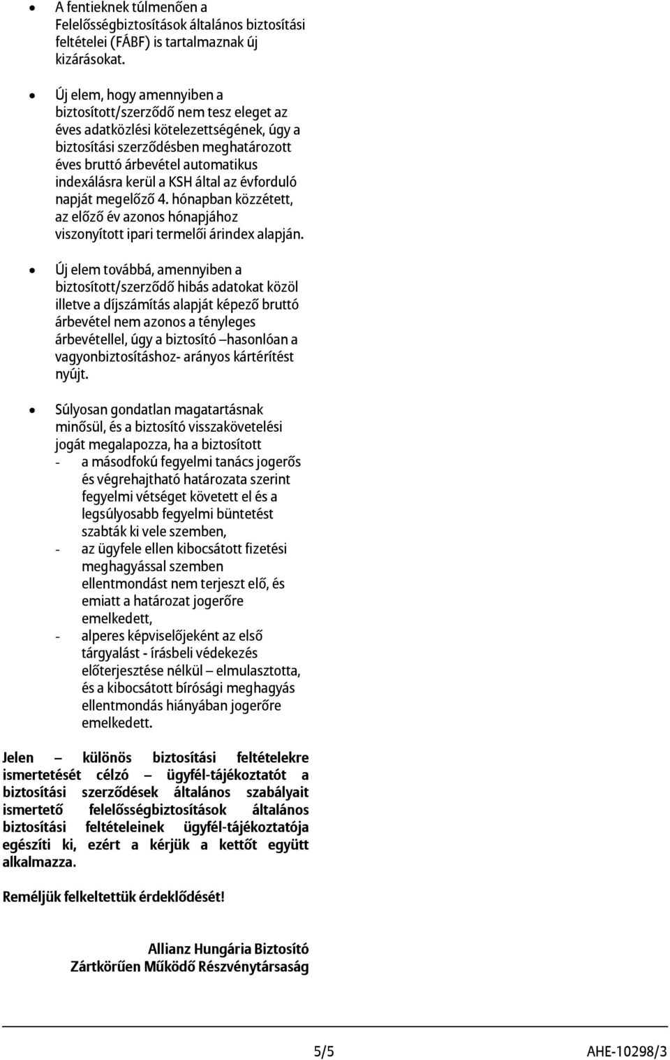 a KSH által az évforduló napját megelőző 4. hónapban közzétett, az előző év azonos hónapjához viszonyított ipari termelői árindex alapján.