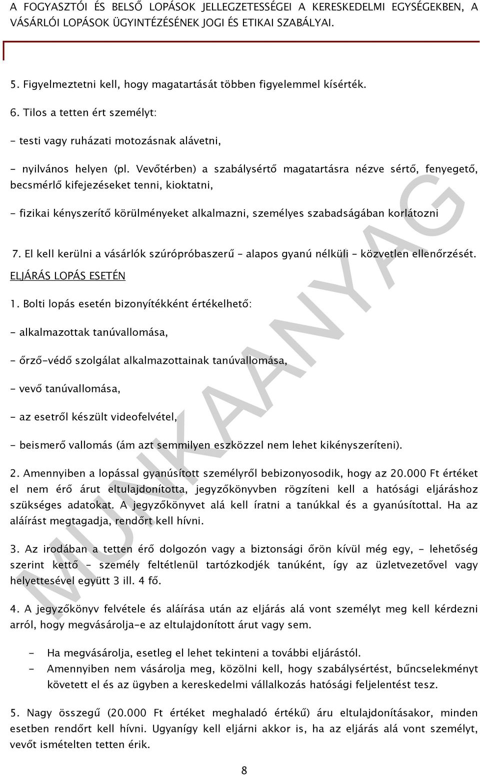 El kell kerülni a vásárlók szúrópróbaszerű alapos gyanú nélküli közvetlen ellenőrzését. ELJÁRÁS LOPÁS ESETÉN 1.